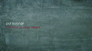Pol Solonar - I'm lost in your heart