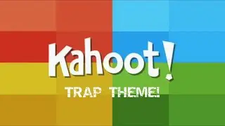 Kahoot Lobby Theme (Trap Remix)