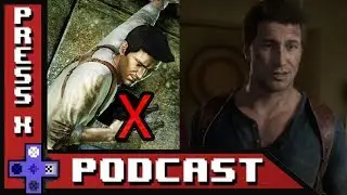 UNCHARTED 4 CUT CONTENT/CHANGED STORY REVEALED | Press X Podcast Ep. 88