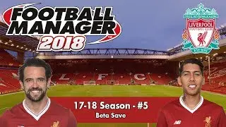 FM18 Beta | Liverpool #5 | SOLID DEFENCE | Football Manager 2018 Beta Gameplay