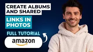 How to Create Albums and Shared Links in Amazon Photos [2026 Guide]