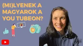 Ilyenek a magyarok a You Tube-on? | Tartalom k&eacute;sz&iacute;tők &eacute;s n&eacute;zők