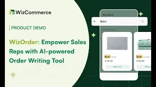 Product Demo: WizOrder &ndash; Empower Sales Reps with AI-powered Order Writing Tool