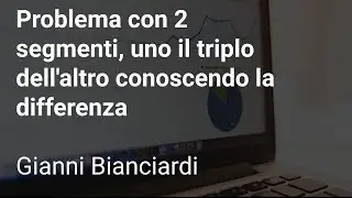 Problema con 2 segmenti, uno il triplo dell'altro conoscendo la differenza