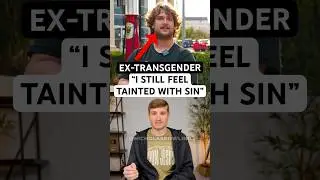 Ex-Trans Christian Still Feels TAINTED By Sin