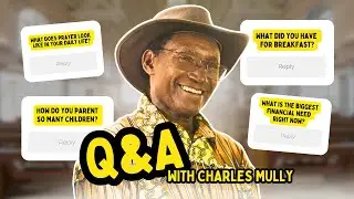 Charles Mully Shares Answers to Your Most Asked Questions