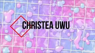 Intro Untuk Christea UwU (my sister, not online sister. But, real sister!)