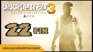 Uncharted 3 l'illusion de Drake #22 Let's play FR - Ceux qui rêvent du jour