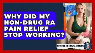 Why Did My Non-drug RA Pain Relief Stop Working? - Rheumatoid Arthritis Wellness Guide
