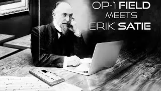 OP-1 Field meets Erik Satie - Gnossienne n˚1