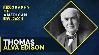 Thomas Alva Edison - American inventor and businessman