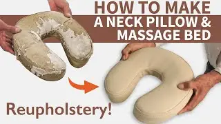 How to Reupholster a Neck Pillow and Massage Bed - Upholstery Basics for Beginners