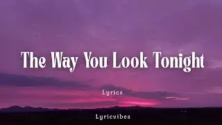 The Way You Look Tonight - Romantic Love Song Lyrics