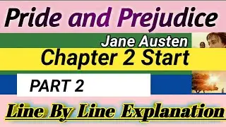 PRIDE And PREJUDICE Line by Line Explanation ||PRIDE And PREJUDICE By JANE AUSTEN||Chapter -2 Start