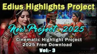 Edius Latest Cinematic Highlight Project 2025 | Part- 5 | Edius Project Free Download