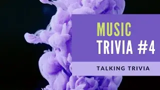 Talking Trivia - Music Questions#4
