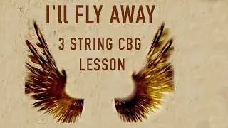 I'll fly Away Beginner Cigar Box Guitar Lesson 3 string #3stringcbg #cigarboxguitarlesson #cbglesson
