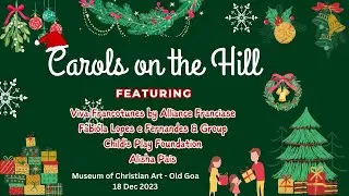 Carols on the Hill - Museum of Christian Art - Old Goa - 18 Dec 2023