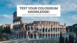 Exploring &lsquo;The Colosseum&rsquo;: History, Facts & Architectural Marvels | 34 MCQ | MCQuiz Byte
