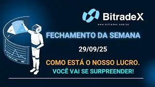 BITRADEX, FECHAMENTO DA SEMANA. 29/09/2025