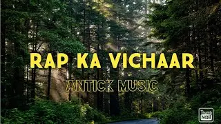 Rap Ka Vichaar | Antick Music | Hindi Rap Song