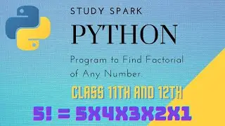 (Python 3) Program Of Factorial in Hindi With Logical Explanation | Class XI and XII | Study Spark