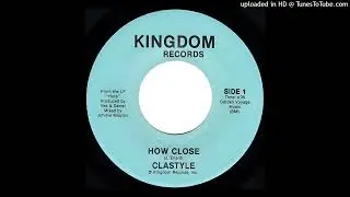CLASTYLE  'how close'  KINGDOM RECORDS 198X (7')