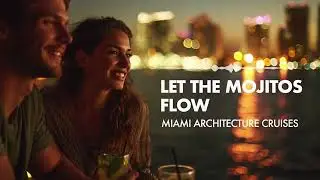 Let the Mojitos Flow - Miami Architecture Cruises