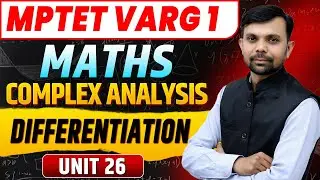 MPTET Varg 1 Maths | Complex Analysis (Differentiation)  | Complete Theory + PYQ | 2025 Preparation