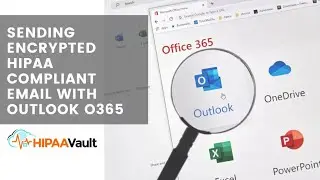 Sending Encrypted HIPAA Compliant Email with Outlook O365