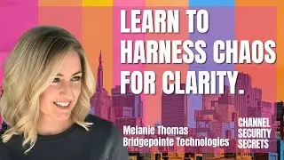 Endurance is the Key to Success - Melanie Thomas - Channel Security Secrets - Episode #11
