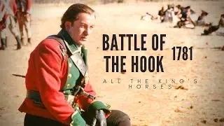 Battle Of The Hook 1781 || All The King's Horses