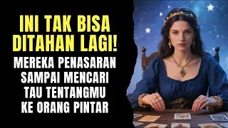 TAROT 💗 TAK BISA DITAHAN! MEREKA PENASARAN CARI TAUMU KE DUKUN #tarot #tarotreading #generalreading