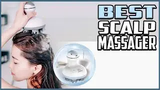 Top 5 Best Scalp Massagers in 2022 Reviews