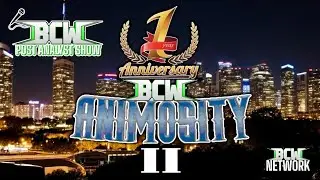 [BCW: Post Analyst Show (Ep.12)] BCW Animosity II {{ 1 year anniversary }} ❗❗❗