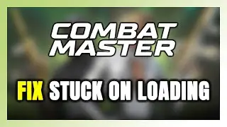 How to FIX Combat Master Stuck on Loading Screen / Not Loading