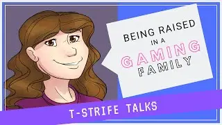 What It's like Being Raised in a Gaming Family || T-Strife Talks (feat. Don't Starve)