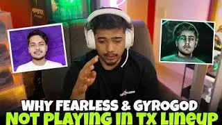 Scout Reply Why Fearless & Gyrogod not playing in tx lineup ? | Scout about Tx bootcamp