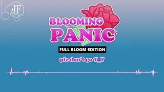 Blooming Panic - Full Bloom ED - plz don't go T_T