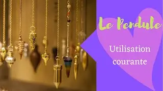 Comment utiliser un pendule dans la vie quotidienne.
