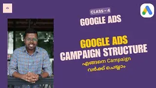 Google Ads Campaign Structure Explained &ndash; Class 4 | Malayalam Class| Digital Blezz