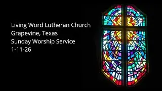 LWLC Worship Service 1-11-26