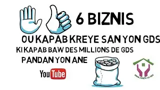 6 BIZNIS OU KA FE SAN YON GOUD E KI KA JENERE OU DES MILLIONS DE GDS PANDAN YON ANE