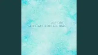 Sweetest of all Dreams