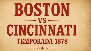 Boston Red Stockings vs Cincinnati Reds (1878) Duelo &Eacute;pico de los Mejores Equipos de la Temporada