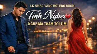 LK Nhạc Vàng Bolero Buồn | Tình Nghèo 💔 Nghe Mà Thấm Tới Tim
