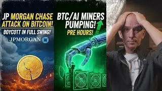 JP Morgan Chase Attack On Bitcoin & Strategy! Full On Boycott Starting! BTC/AI Miners Pumping!