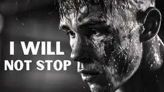 I Will Not Stop - Motivational Speech  🔥