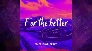 [FREE DL] For the better | Inspiring Trap Beat | produced  Sixty-Four Beats | Beat 2021 | Type Beat