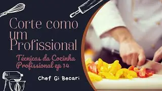 Como cortar como um profissional - Ciselé, Julienne, Brunoise, Chiffonade os cortes mais utilizados